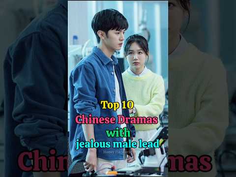 Top 10 chinese dramas with jealous male lead 🔥 #chinesedrama #cdrama #jealousy #shortsfeed #shorts