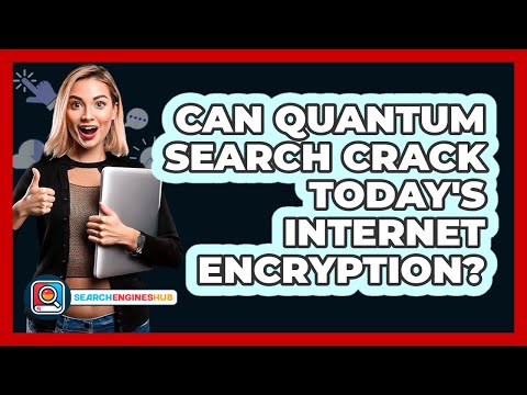 Can Quantum Search Crack Today's Internet Encryption? - SearchEnginesHub.com