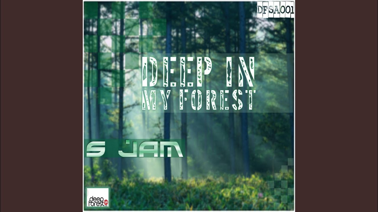 Deep In My Forest (Original Mix) by S Jam