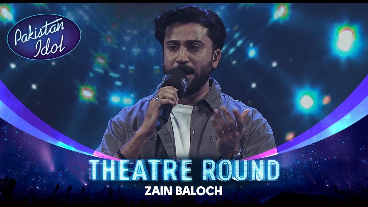 Pakistan Idol Episode 9 | Zain Baloch Performs “Lai Beqadran Naal Yaari” in Theater Round