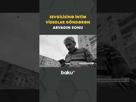 Ərini işə göndərib sevgilisinə intim video göndərən qadının sonu - SONUNCU ŞAHİD