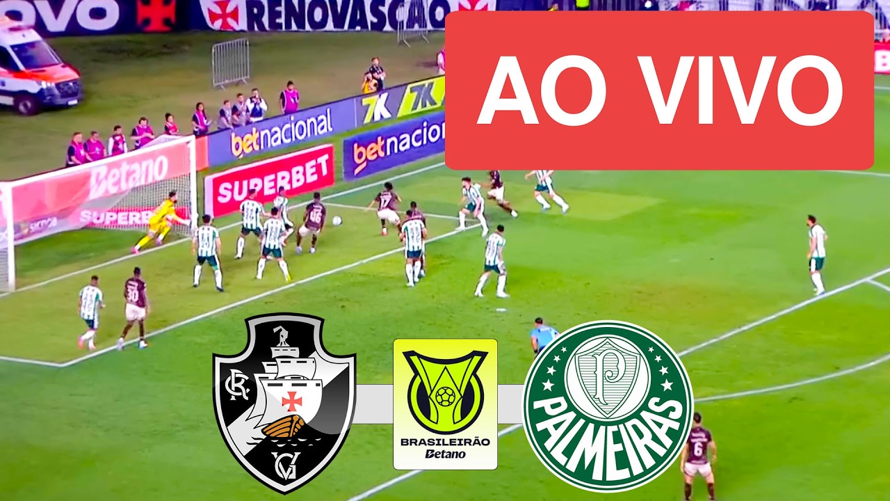Vasco x Palmeiras AO VIVO - Campeonato Brasileiro 2026 ⚽