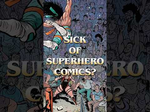 Sick of Superheroes? Read These Comics Instead