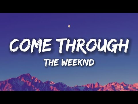 The Weeknd - Come Through Lyrics 🎶