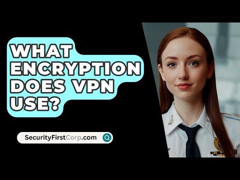 What Encryption Does VPN Use? - SecurityFirstCorp.com