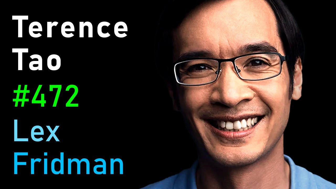 Terence Tao on Solving the Toughest Problems in Math, Physics & the Future of AI 🤖 | Lex Fridman Podcast #472