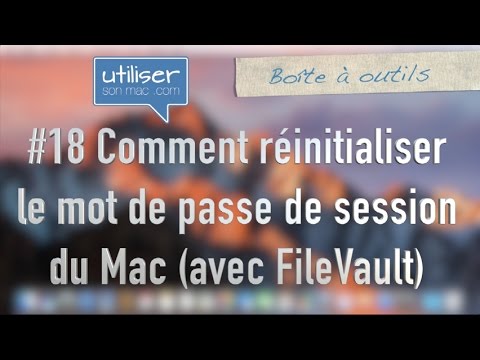 #18 Comment réinitialiser le mot de passe de session du Mac (avec FileVault)