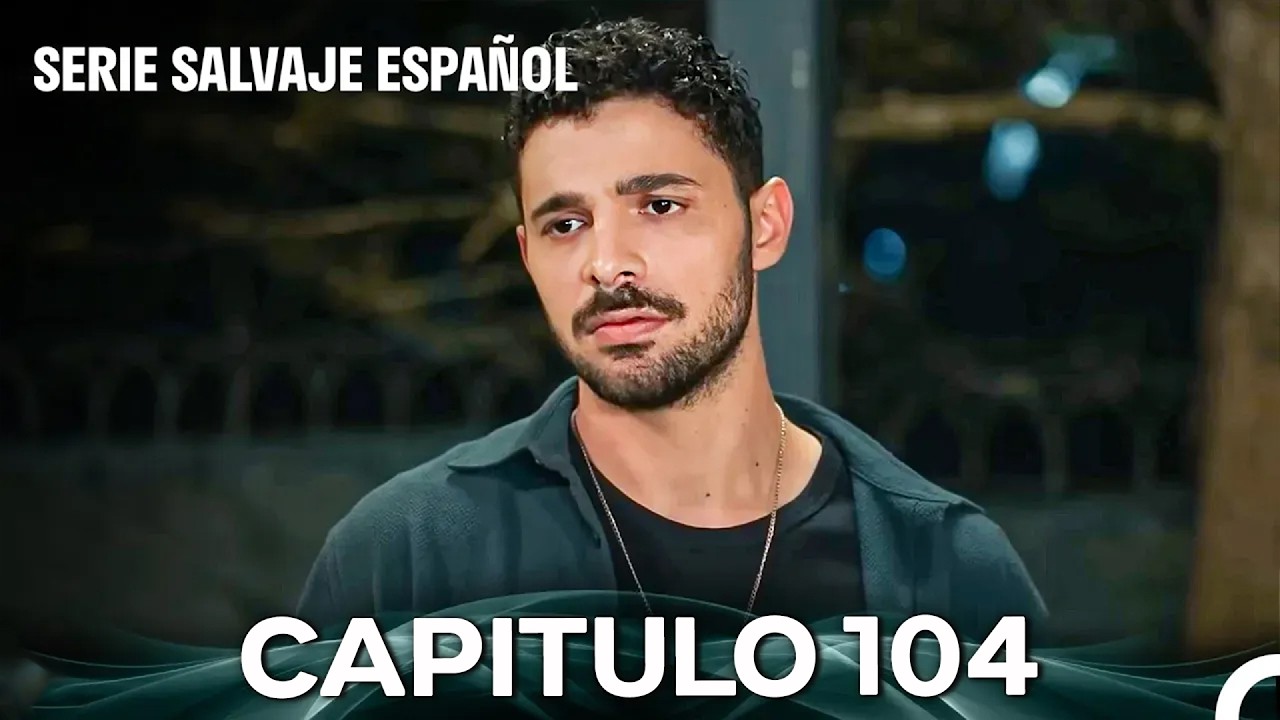 Salvaje Capítulo 104 (Doblado En Español)