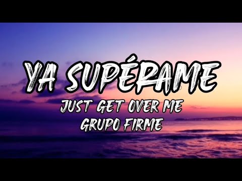 Ya Supérame - Grupo Firme (Letra/English Lyrics)
