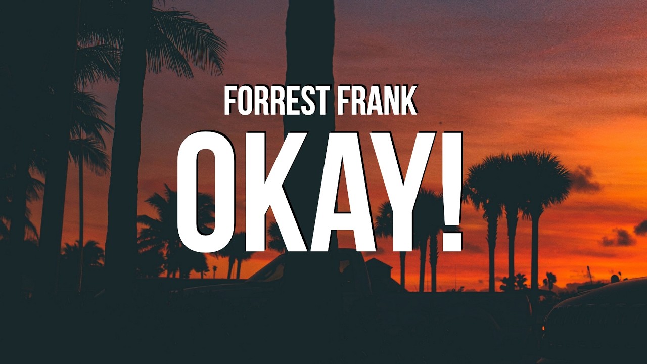 Forrest Frank - OKAY! Lyrics 🎶