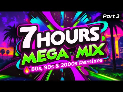 80s, 90s & 2000s Remixes π₯ MEGA MIX πΆ 7 HOURS Part 2 πΏ NON-STOP!
