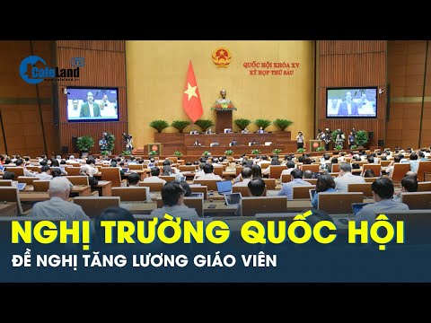 ĐBQH đề nghị tăng lương giáo viên mức cao nhất khi cải cách tiền lương | CafeLand
