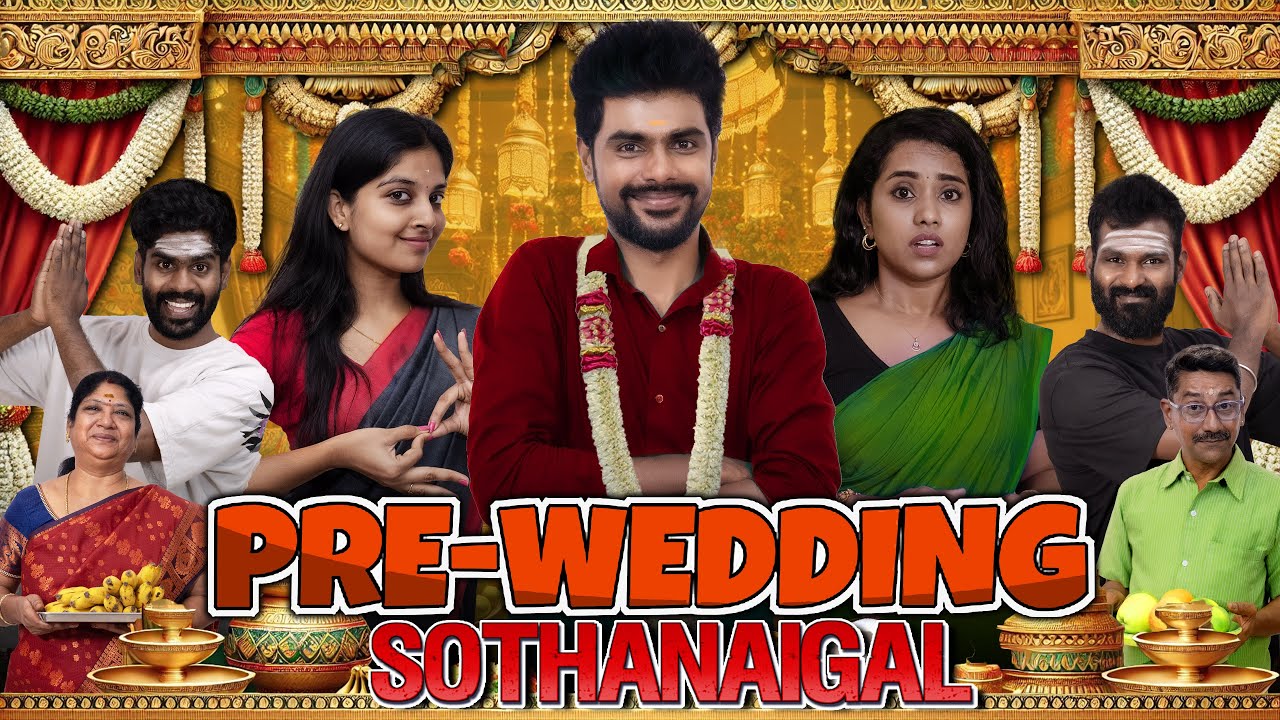 Pre Wedding Sothanaigal | Comedy & Love 💍