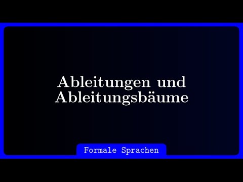 Ableitungsfolgen, Linksableitungen, Rechtsableitungen und Ableitungsbäume