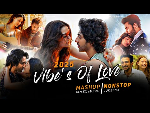 Vibes of Love Mashup 2025 | Nonstop - Jukebox | Arijit Singh | Latest Romantic Songs | Rolex Music