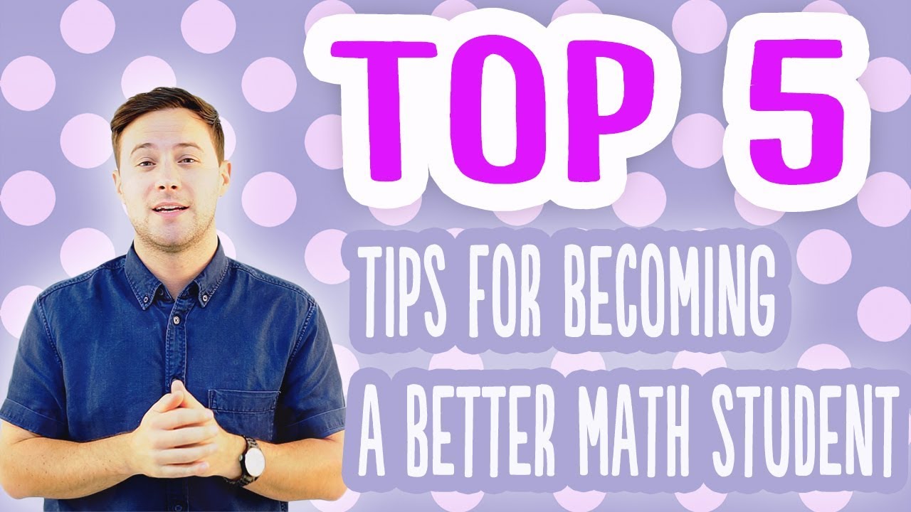 Top 5 Tips: For Becoming A Better Math Student