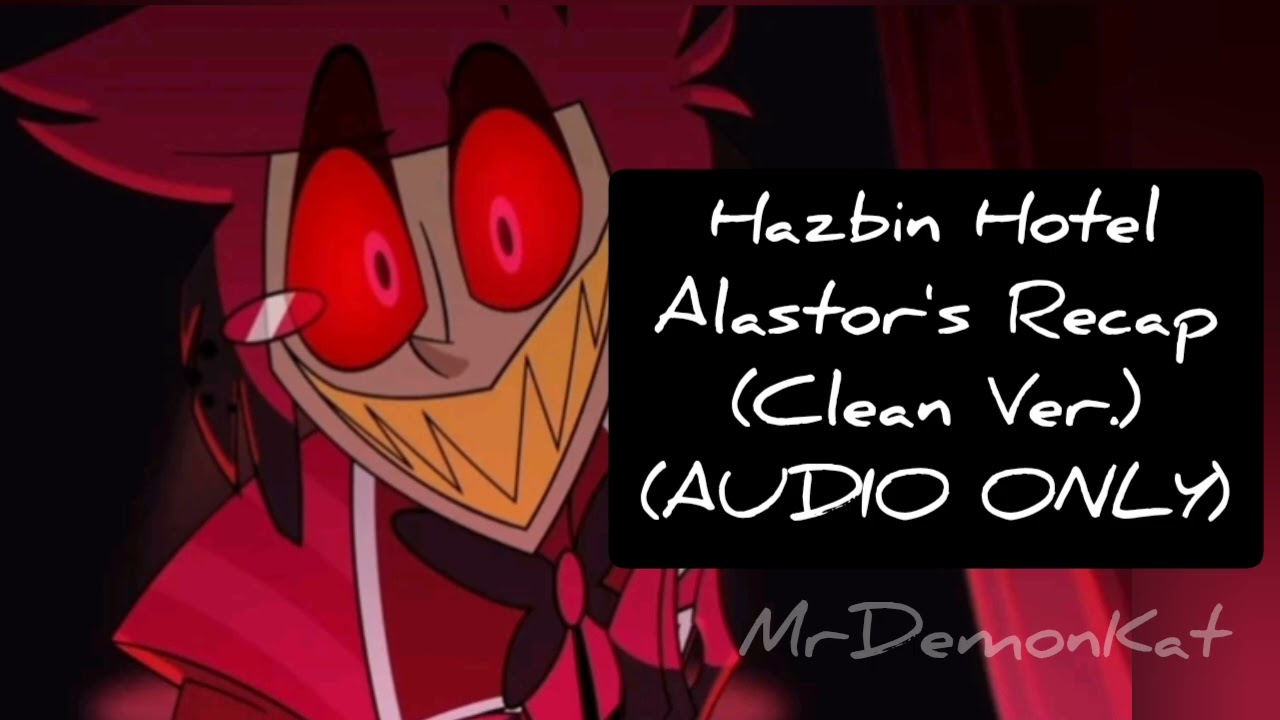Hazbin Hotel: Alastor's Season 1 Recap Song ๐ถ (Clean Version)