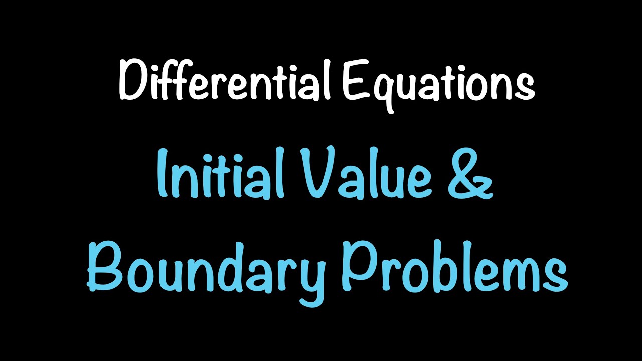 Mastering Differential Equations: Initial & Boundary Value Problems Explained ๐