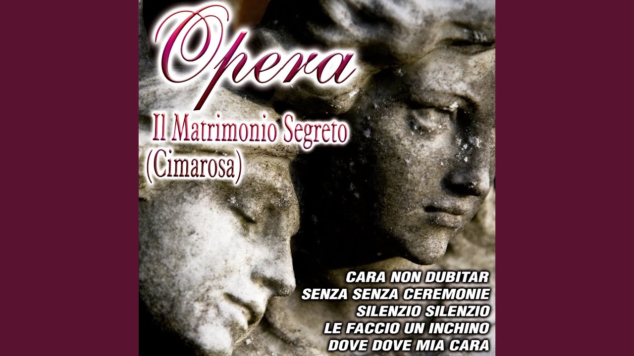Il Matrimonio Segreto - Lasciatemi Signore | Opera by Domenico Cimarosa 🎶