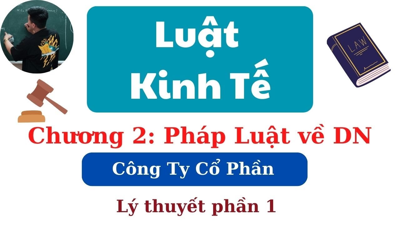 Luật Kinh Tế Chương 2: Công Ty Cổ Phần (Dễ Hiểu) ♥️