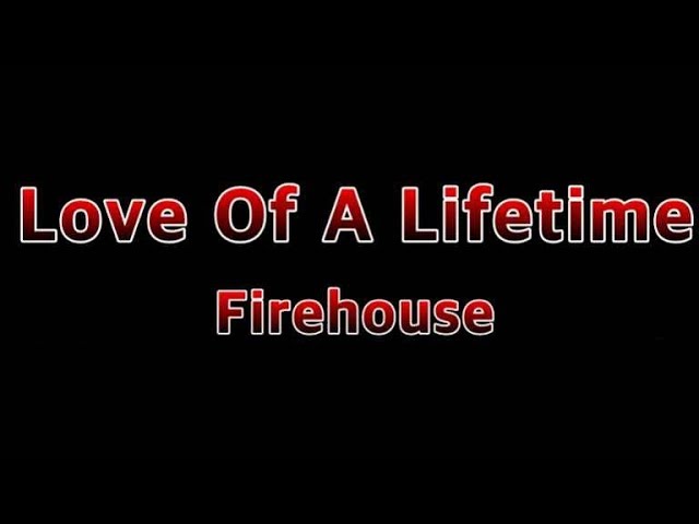 🔥 Love Of A Lifetime - Firehouse Lyrics | Romantic Classic Song