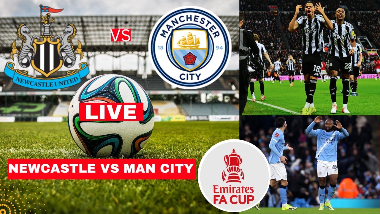 Newcastle United vs Man City 1-3 Live Stream FA Cup Football Match Today Score Commentary Highlights