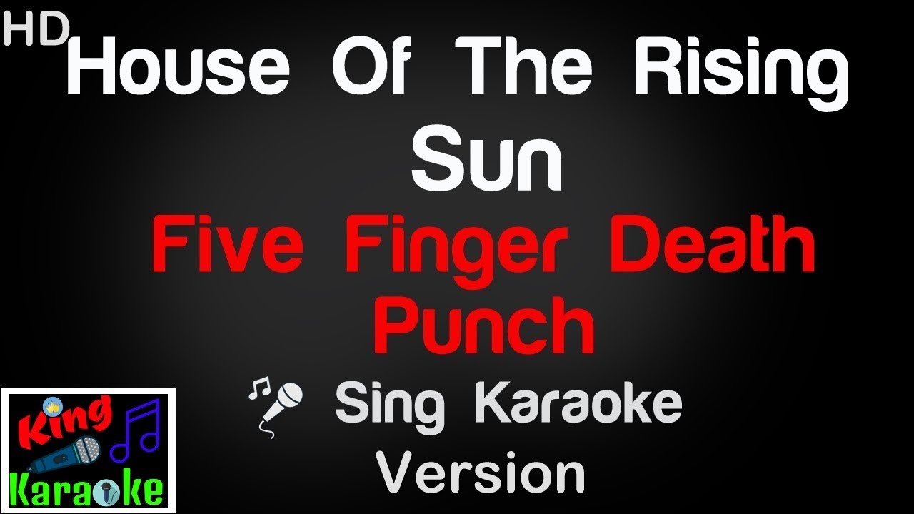 Five Finger Death Punch - House Of The Rising Sun Karaoke π€