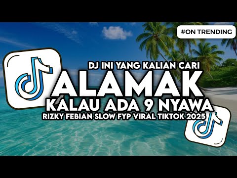 DJ ALAMAK - KALAU ADA 9 NYAWA RIZKY FEBIAN FT ADRIAN KHALIF VIRAL TIKTOK