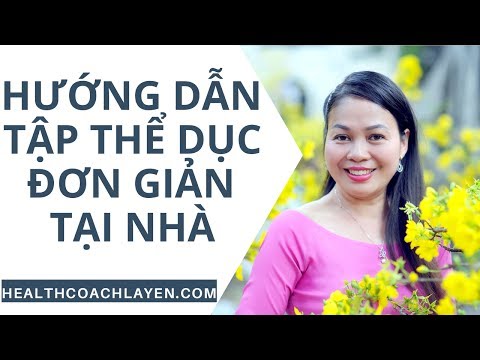 Hướng dẫn tập thể dục đơn giản tại nhà tốt cho xương khớp vay gáy cột sống và gan thận cùng La Yến