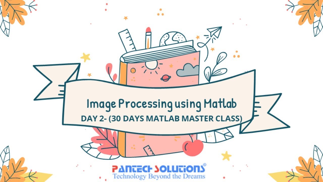 Image Processing with MATLAB - Day 2 Master Class 📷