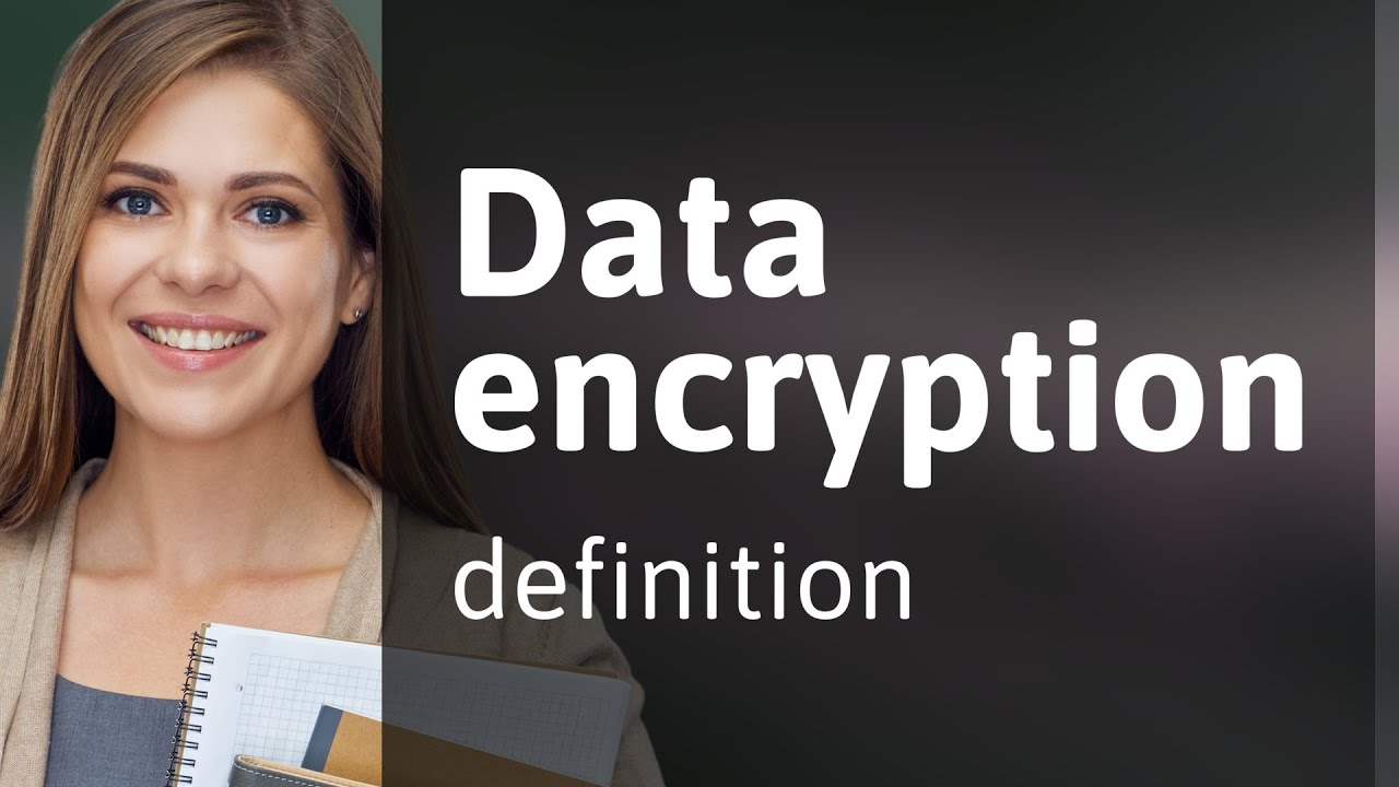 Data encryption — meaning of DATA ENCRYPTION