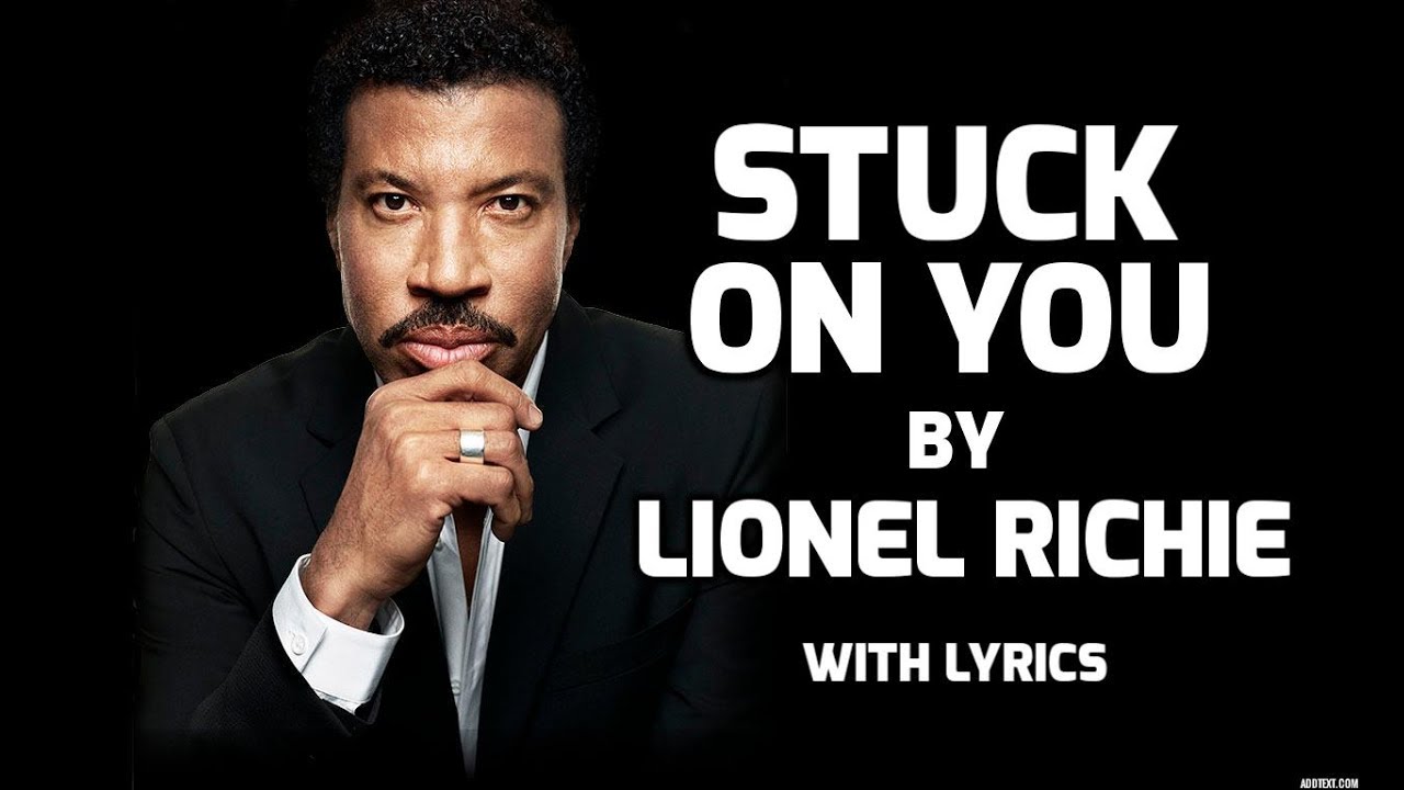 Stuck on You - Lionel Richie with Lyrics