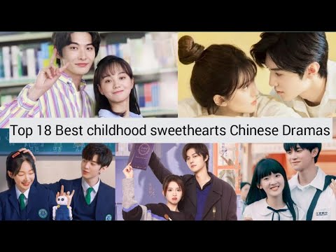 Top 18 Best Childhood Sweethearts Chinese Dramas