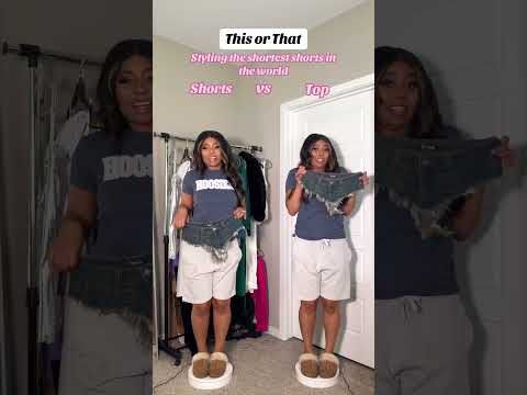 This or That: Styling the shortest shorts in the world