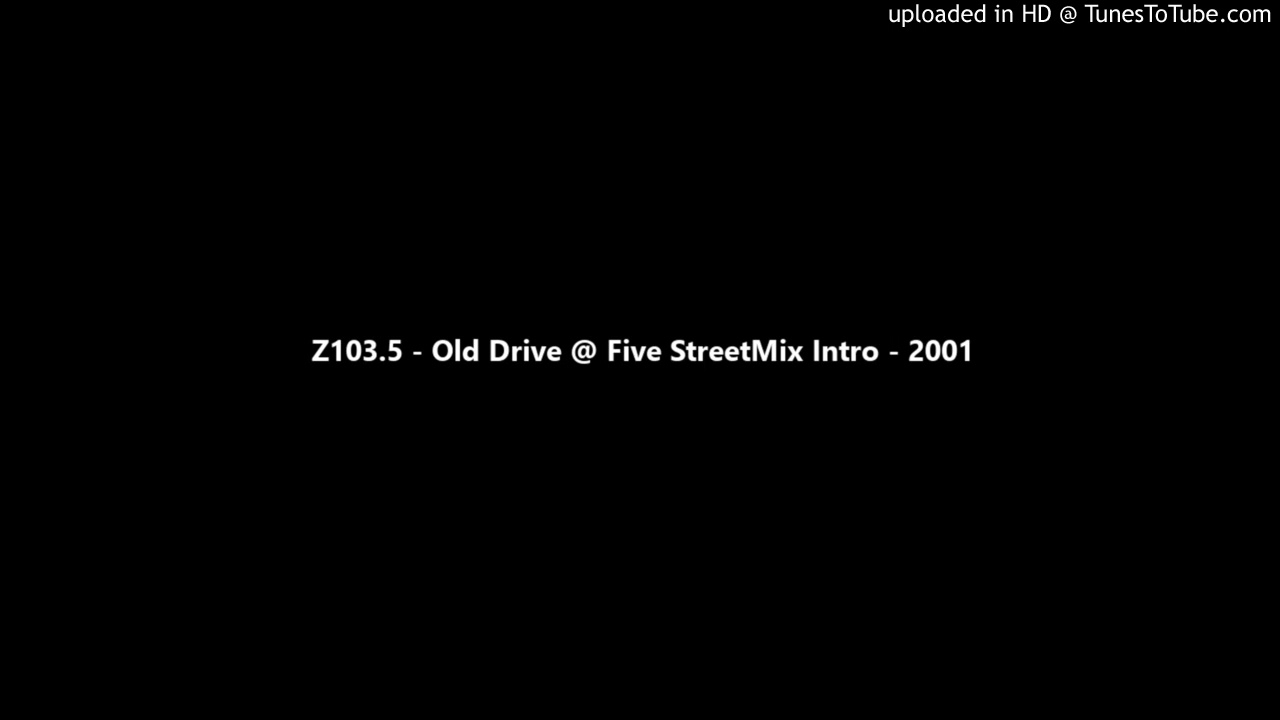 Z103.5 - Old Drive @ Five StreetMix Intro (2001)