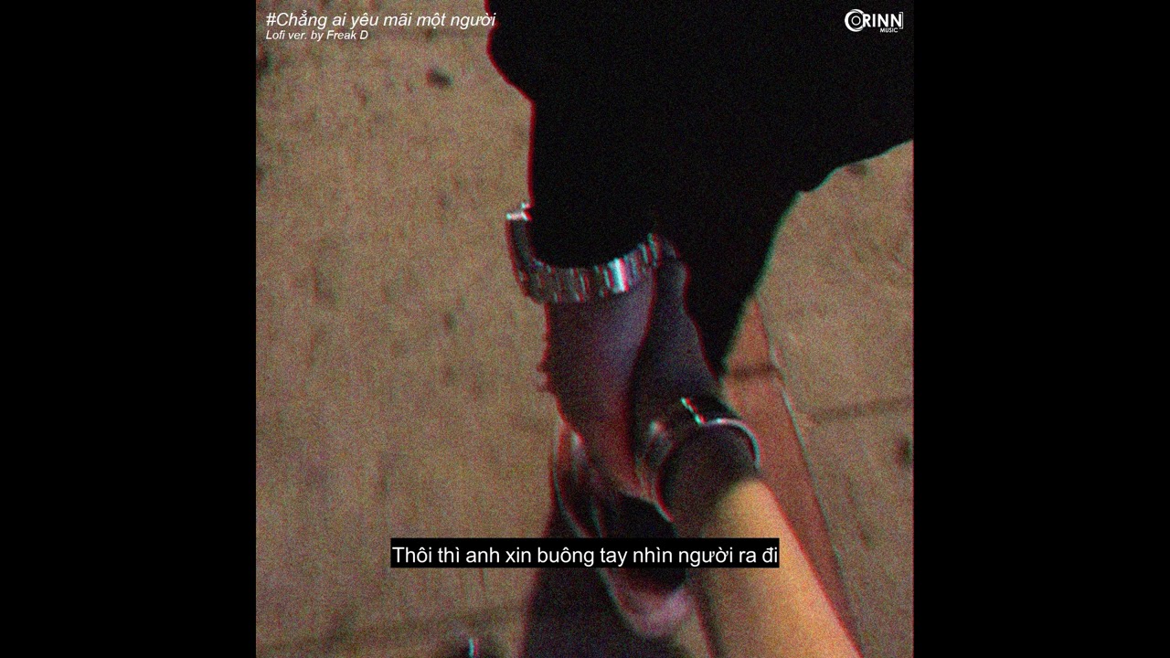 Chẳng Ai Yêu Mãi Một Người (Lofi Ver.) - NB3 Hoài Bảo & Đông Đặng