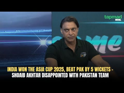 India WON the Asia Cup 2025 | Beat PAK by 5 Wickets | Shoaib Akhtar Disappointed with Pakistan Team