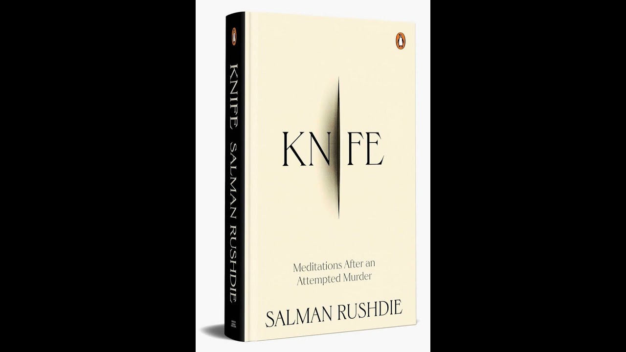 Knife: Meditations After an Attempted Murder by Salman Rushdie β Summary and Key Takeaways
