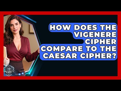 How Does The Vigenere Cipher Compare To The Caesar Cipher? - SecurityFirstCorp.com
