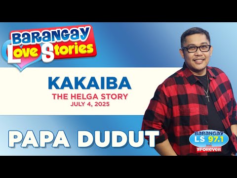 KAKAIBA - HELGA | Papa Dudut | Barangay Love Stories