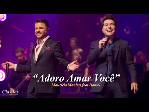 Mauricio Manieri feat. Daniel - Adoro Amar Você (DVD Classics Ao Vivo)