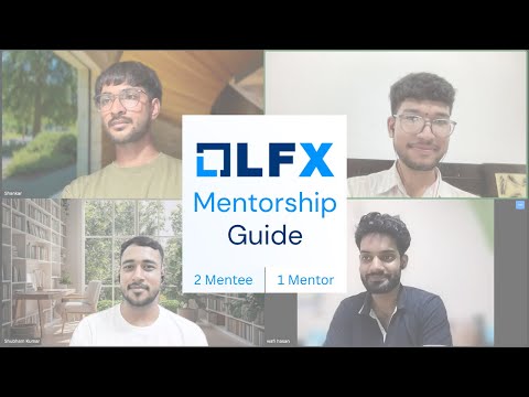 Crack the LFX mentorship program- with 2 Mentees & a Mentor | Linux Foundation Internship Guide