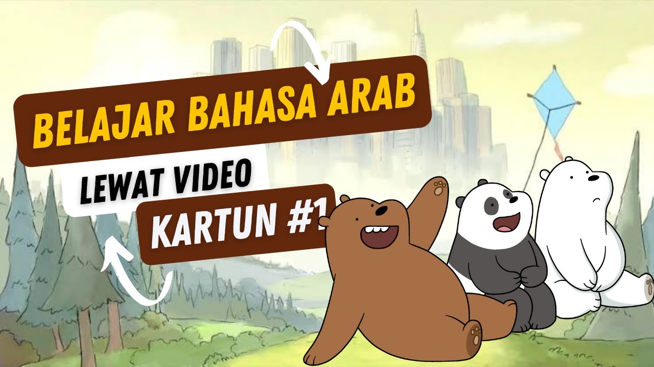 Belajar Bahasa Arab Lewat Kartun: We Bare Bears 🐻