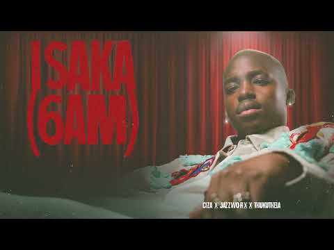 CIZA - ISAKA (6AM) ft Jazzworx & Thukuthela (Official Audio)