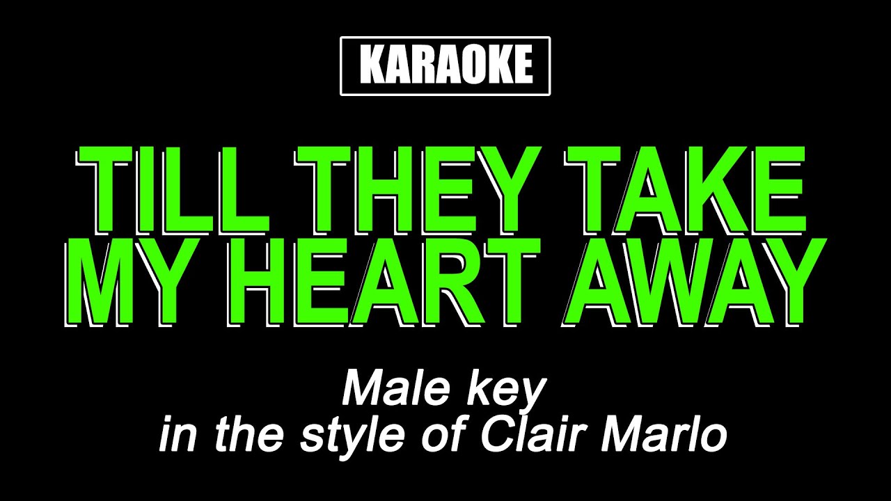 HQ Karaoke - Till They Take My Heart Away (Male Key)