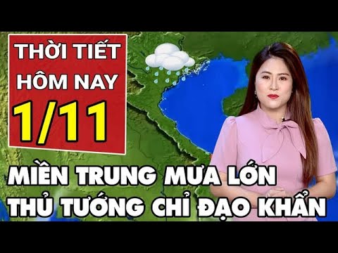 Dự báo thời tiết 1/11: Không khí bất thường ảnh hưởng, miền Trung tiếp tục mưa lớn