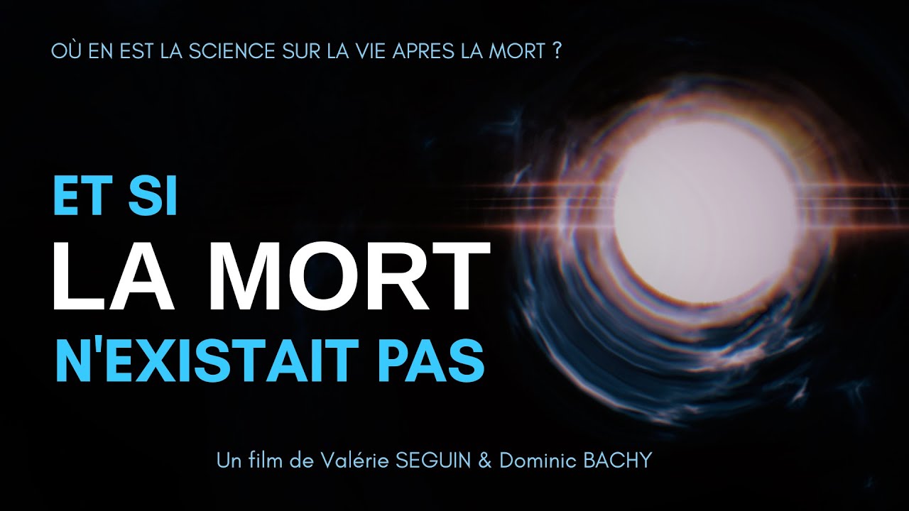 Et si la mort n'existait pas ? Science & Passage