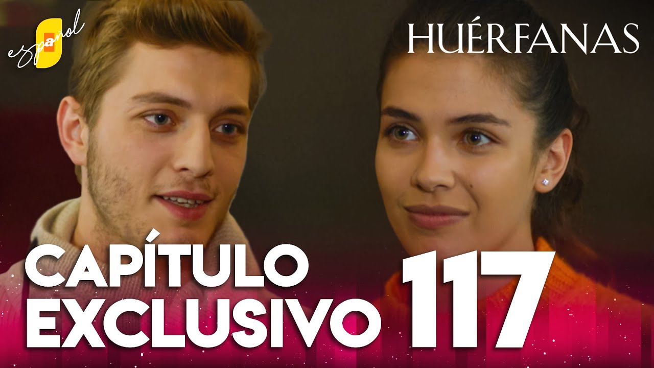 Huérfanas - Capítulo Exclusivo 117