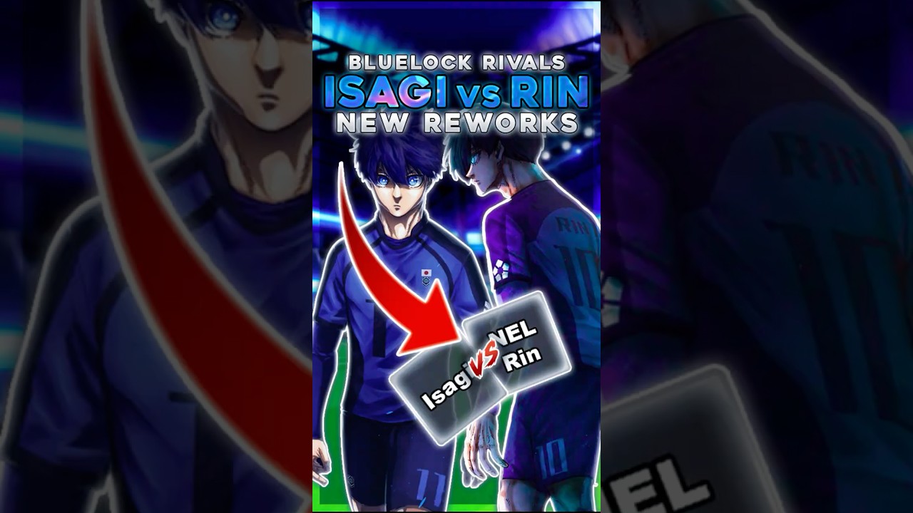 Rin & Isagi Reworks in Blue Lock Rivals! β½