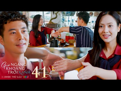 Gió ngang khoảng trời xanh tập 41 | Được Ngân chủ động làm hoà khiến Dũng cười tủm tỉm mãi thôi